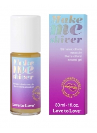 Возбуждающий гель для пениса Make Me Shiver - 30 мл. - Love to Love - купить с доставкой в Перми