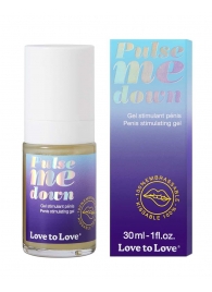 Стимулирующий гель для пениса Pulse Me Down - 30 мл. - Love to Love - купить с доставкой в Перми